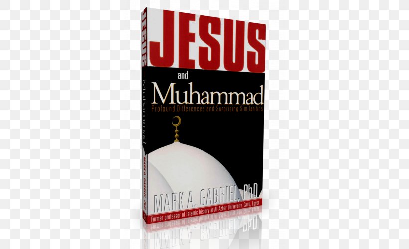 Jesus And Muhammad Jésus Et Mahomet: Profondes Différences Et Surprenantes Ressemblances Jesus, A Prophet Of Islam Book, PNG, 500x500px, Islam, Author, Book, Brand, Christianity Download Free
