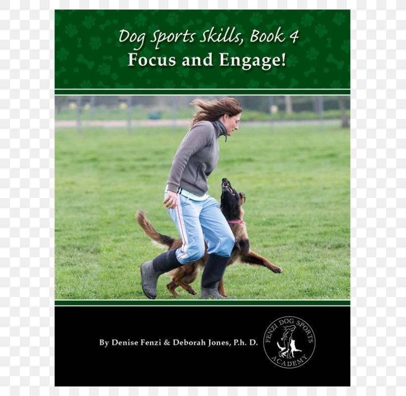 Dog Sports Skills: Focus And Engage Dog Sports Skills, Book 1: Developing Engagement And Relationship Dog Sports Skills, Book 3: Play!, PNG, 800x800px, Dog, Advertising, Author, Book, Competition Event Download Free