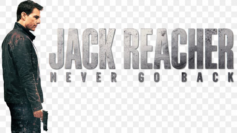 Never Go Back Gone Tomorrow Jack Reacher Film Poster, PNG, 1000x562px, Never Go Back, Art, Brand, Clothing, Fan Art Download Free