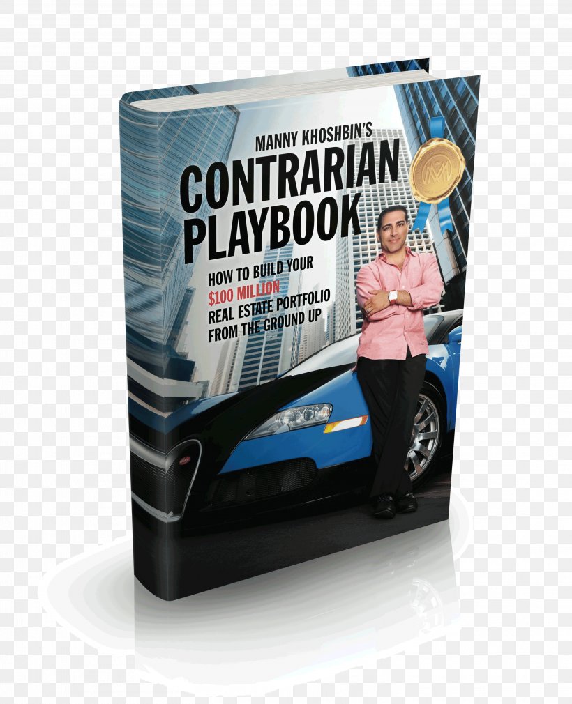 Manny Khoshbin's Contrarian PlayBook: How To Build Your $100 Million Real Estate Portfolio From The Ground Up Building Brand, PNG, 2914x3590px, Building, Advertising, Brand, Display Advertising, Dvd Download Free