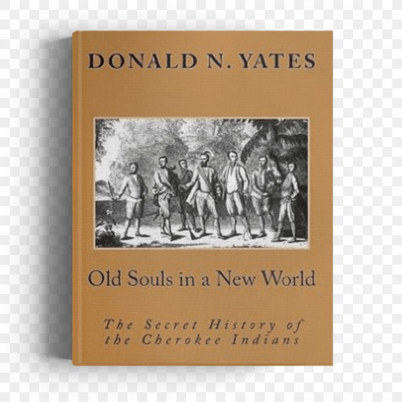 Old Souls In A New World: The Secret History Of The Cherokee Indians Secret History Of The Cherokees: A Novel Native Americans In The United States, PNG, 970x970px, Cherokee, Book, History, Picture Frame, Sequoyah Download Free