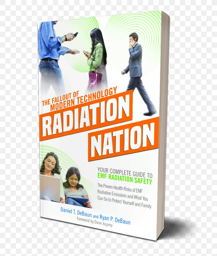 Radiation Nation: Your Complete Guide To Emf Radiation Safety Radiation Nation, PNG, 781x968px, Electromagnetic Radiation, Advertising, Book, Brand, Daniel T Debaun Download Free