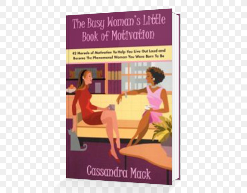 The Busy Woman's Little Book Of Motivation: 42 Morsels Of Motivation To Help You Live Out Loud And Become The Phenomenal Woman You Were Born To Be Amazon.com Audiobook Bibliography, PNG, 514x640px, Amazoncom, Advertising, Amazon Kindle, Audiobook, Behavior Download Free
