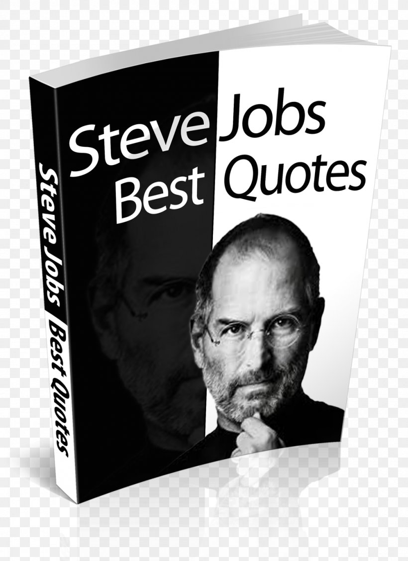 Steve Jobs Human Behavior Quotation Communication Font, PNG, 1000x1376px, Steve Jobs, Behavior, Black, Black And White, Book Download Free