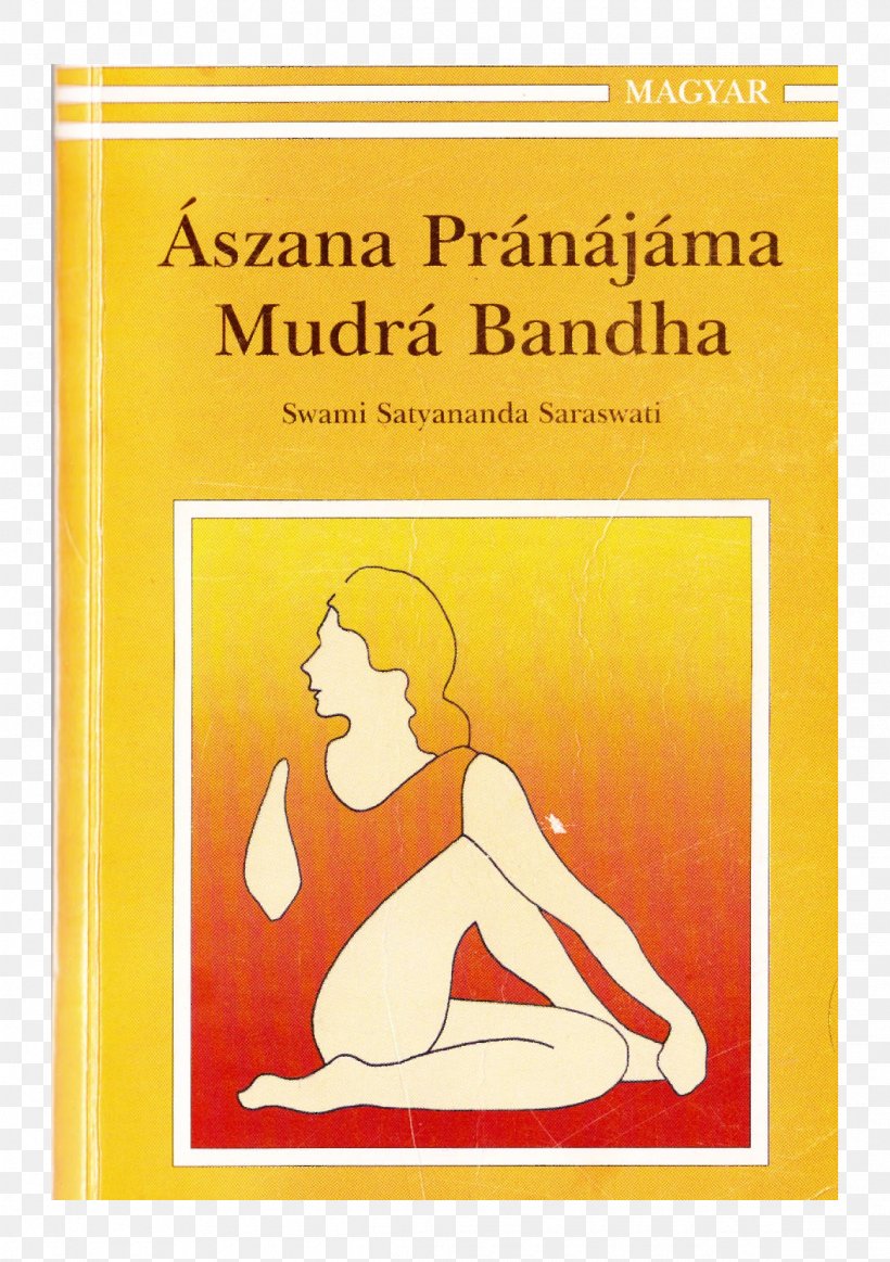 Asana Pranayama Mudra Bandha A Systematic Course In The Ancient Tantric Techniques Of Yoga And Kriya Nine Principal Upanishads, PNG, 1165x1653px, Pranayama, Area, Art, Asana, Bandha Download Free
