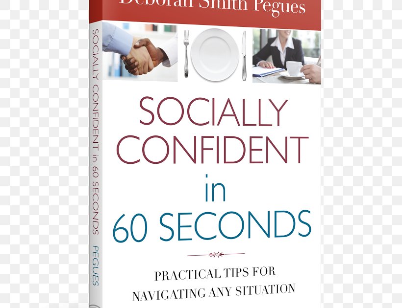 Socially Confident In 60 Seconds: Practical Tips For Navigating Any Situation Book Brand Deborah Smith Pegues Font, PNG, 769x630px, Book, Brand, Media, Text Download Free