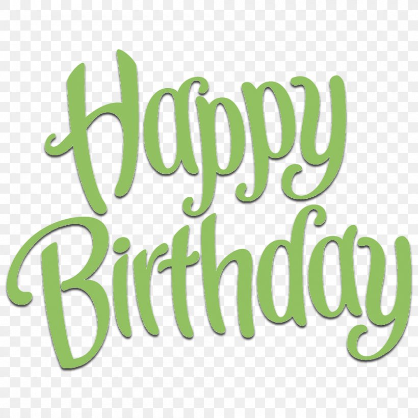 Birthday Wish Happiness Gift Quotation, PNG, 1000x1000px, Birthday, Friendship, Gift, Green, Greeting Card Download Free