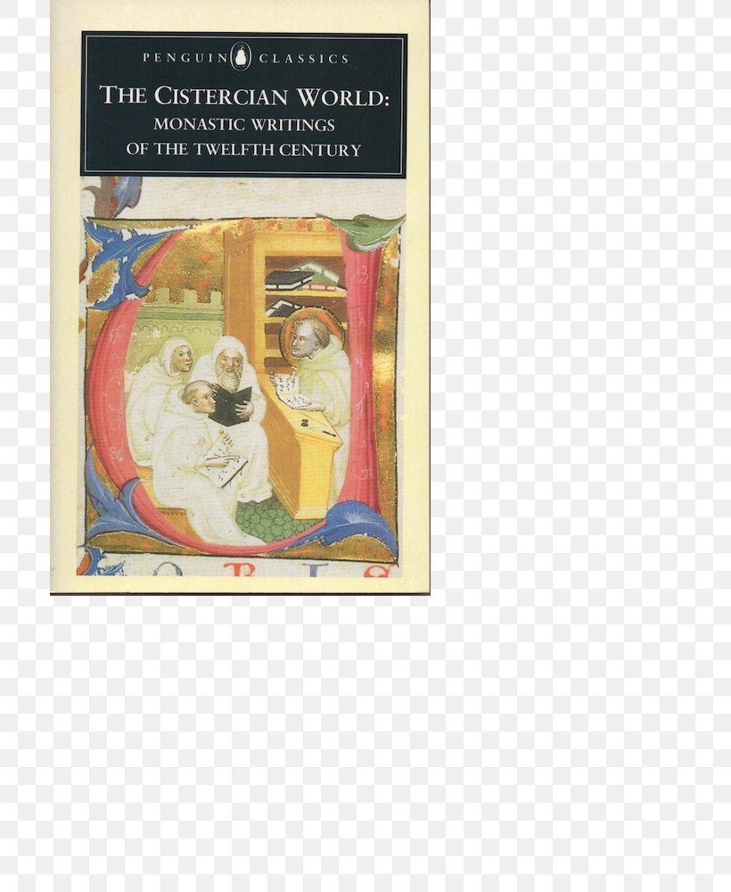 The Cistercian World: Monastic Writings Of The Twelfth Century The Norton Book Of Friendship Cistercians Monasticism, PNG, 707x1000px, Cistercians, Author, Book, Book Review, Cistercian Architecture Download Free