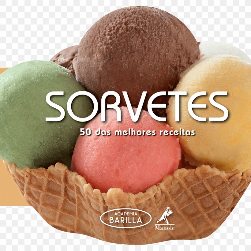 Chocolate Ice Cream Sorvetes: 50 DAS MELHORES RECEITAS Italian Cuisine Academia Barilla, PNG, 1000x1000px, Ice Cream, Barilla Group, Book, Cake, Chocolate Ice Cream Download Free