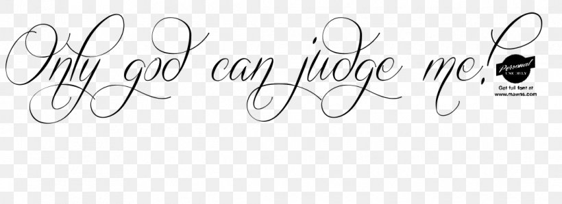 Tattoo Only God Can Judge Me .me Sketch, PNG, 1110x404px, Tattoo, Black, Black And White, Brand, Calligraphy Download Free