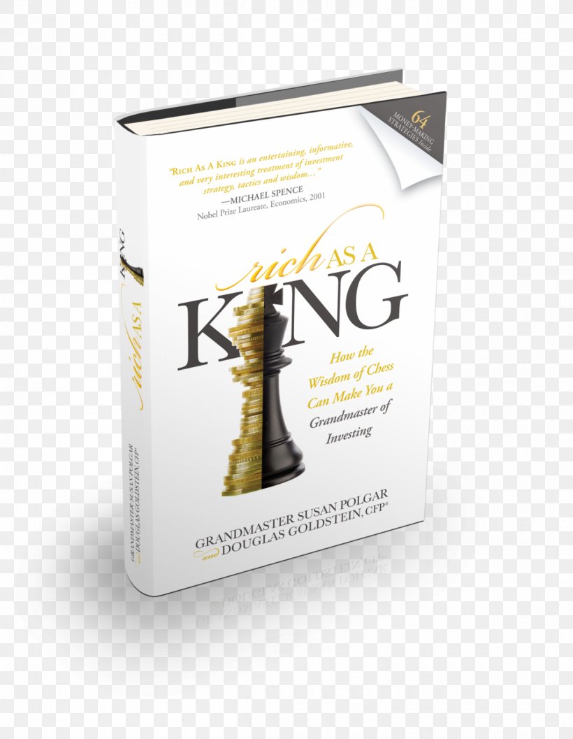 Rich As A King: How The Wisdom Of Chess Can Make You A Grandmaster Of Investing Learn Chess The Right Way: Book 4: Sacrifice To Win! Finance A World Champion's Guide To Chess, PNG, 1200x1548px, Chess, Book, Brand, Chess Strategy, Doug Goldstein Download Free
