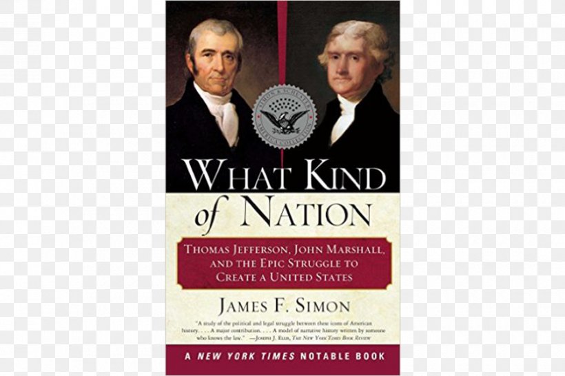 What Kind Of Nation: Thomas Jefferson, John Marshall, And The Epic Struggle To Create A United States Law President Of The United States Judiciary, PNG, 900x600px, United States, Advertising, Brand, George Washington, John Adams Download Free