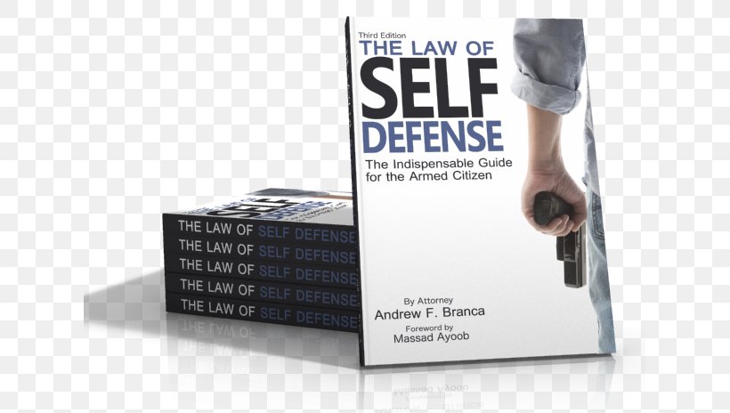 The Law Of Self Defense: The Indispensable Guide For The Armed Citizen The Law Of Self Defense, 3rd Edition Self-Defense Laws Of All 50 States, PNG, 631x464px, Selfdefense, Advertising, Book, Brand, Deadly Force Download Free