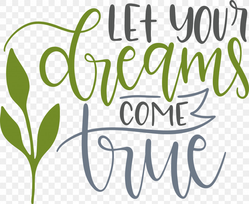 Dream Dream Catch Let Your Dreams Come True, PNG, 3000x2452px, Dream, Calligraphy, Dream Catch, Flower, Green Download Free