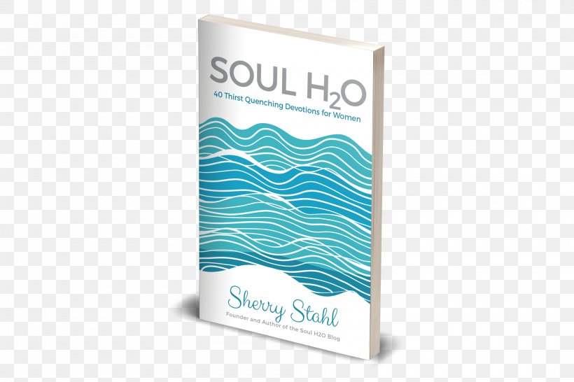 Soul H2O: 40 Thirst Quenching Devotions For Women Book Mockup New International Version Author, PNG, 2000x1334px, Book, Author, Brand, Liquid, Logo Download Free