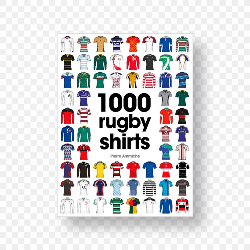 1000 Maillots Du Tour De France 1000 Maillots De Rugby Rugby Shirt Rugby Union Jersey, PNG, 1000x1000px, Rugby Shirt, Book, Brand, Football, Jersey Download Free