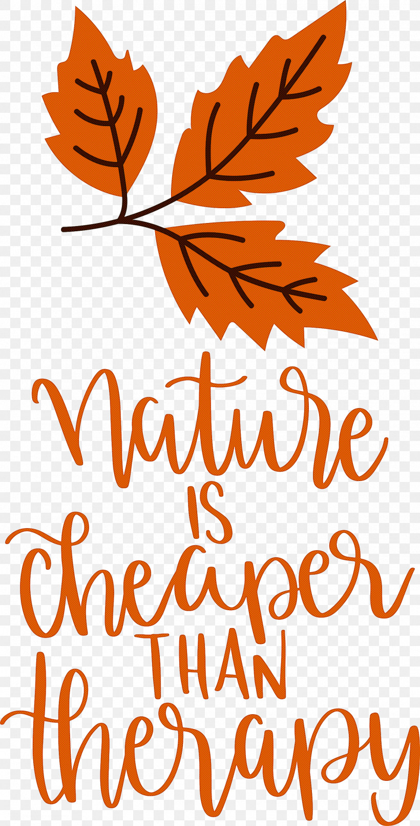 Nature Is Cheaper Than Therapy Nature, PNG, 1527x3000px, Nature, Calligraphy, Leaf, Logo Download Free