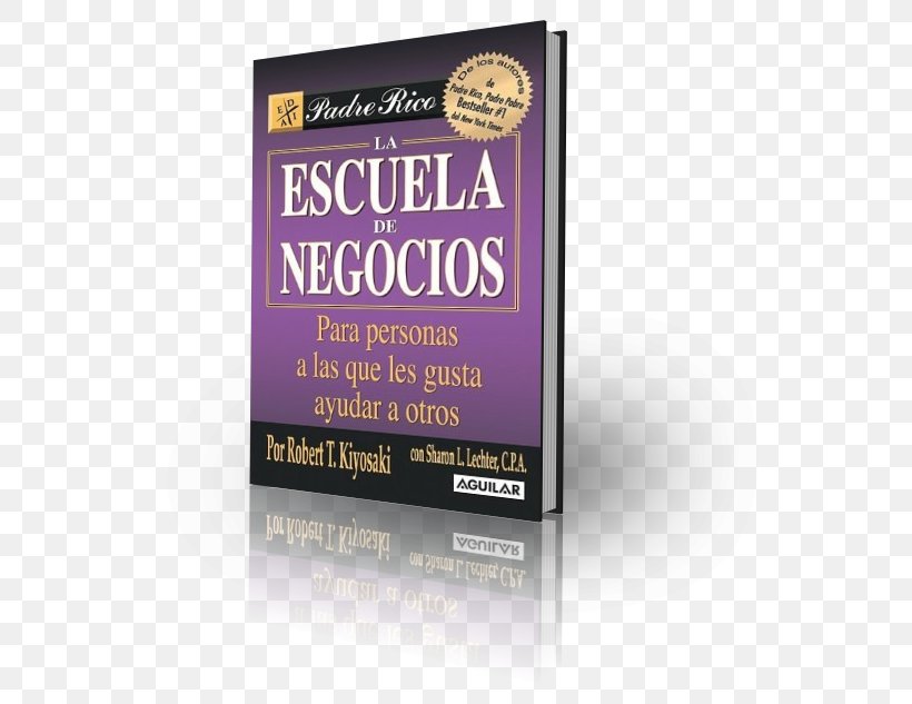 La Escuela De Negocios Rich Dad Poor Dad Brand Book Financial Literacy, PNG, 603x633px, Rich Dad Poor Dad, Advertising, Bazaar, Book, Bookstore Download Free
