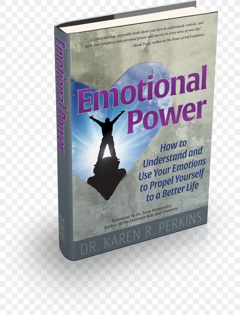 Emotional Power: How To Understand And Use Your Emotions To Propel Yourself To A Better Life Book Karen R. Perkins, PNG, 2076x2725px, Book, Advertising Download Free