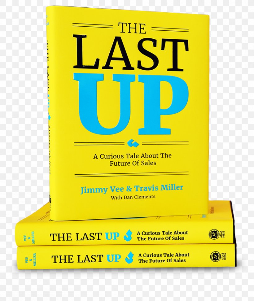 The Last Up: A Curious Tale About The Future Of Sales Business Marketing, PNG, 885x1050px, Sales, Advertising Campaign, Area, Book, Brand Download Free