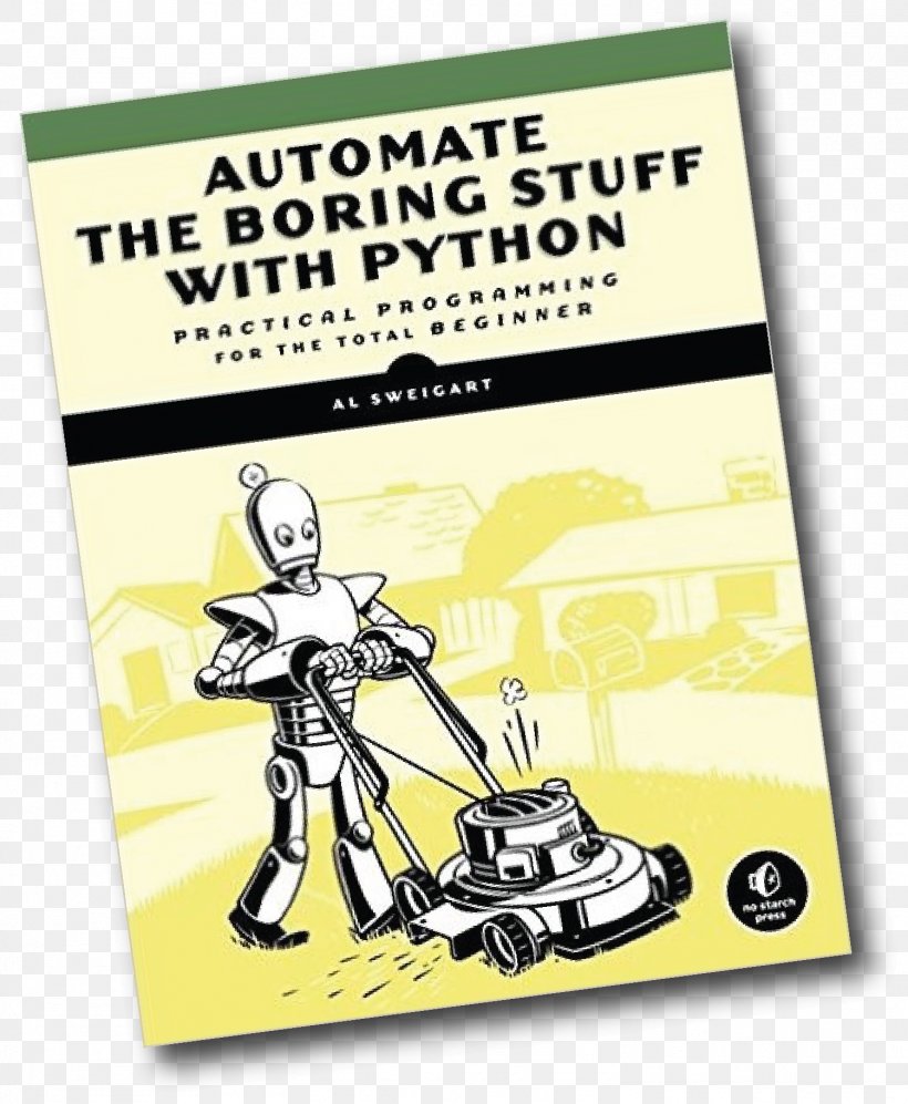 Automate The Boring Stuff With Python: Practical Programming For Total Beginners Computer Programming Python Tutorial Python Machine Learning, PNG, 1501x1826px, 2015, Computer Programming, Advertising, Area, Book Download Free