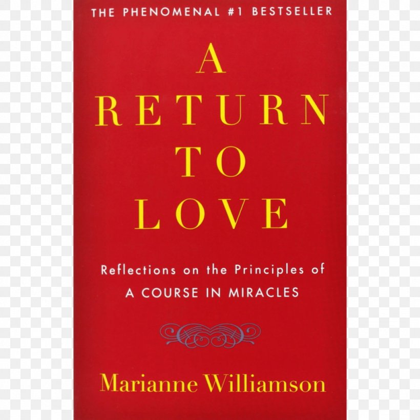 A Return To Love A Course In Miracles Illuminata A Year Of Miracles: Daily Devotions And Reflections The Secret, PNG, 1024x1024px, Return To Love, Area, Author, Book, Brand Download Free