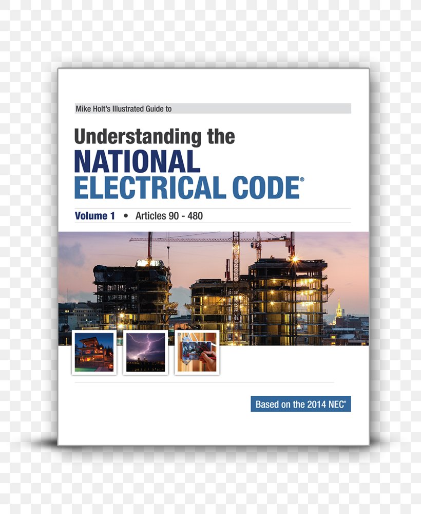 Mike Holt's Illustrated Guide To Understanding The National Electrical Code, Volume 1, Articles 90-480, Based On The 2017 NEC Mike Holt Enterprises, Inc Electrical Wires & Cable, PNG, 800x1000px, National Electrical Code, Brand, Diagram, Electrical Code, Electrical Engineering Download Free