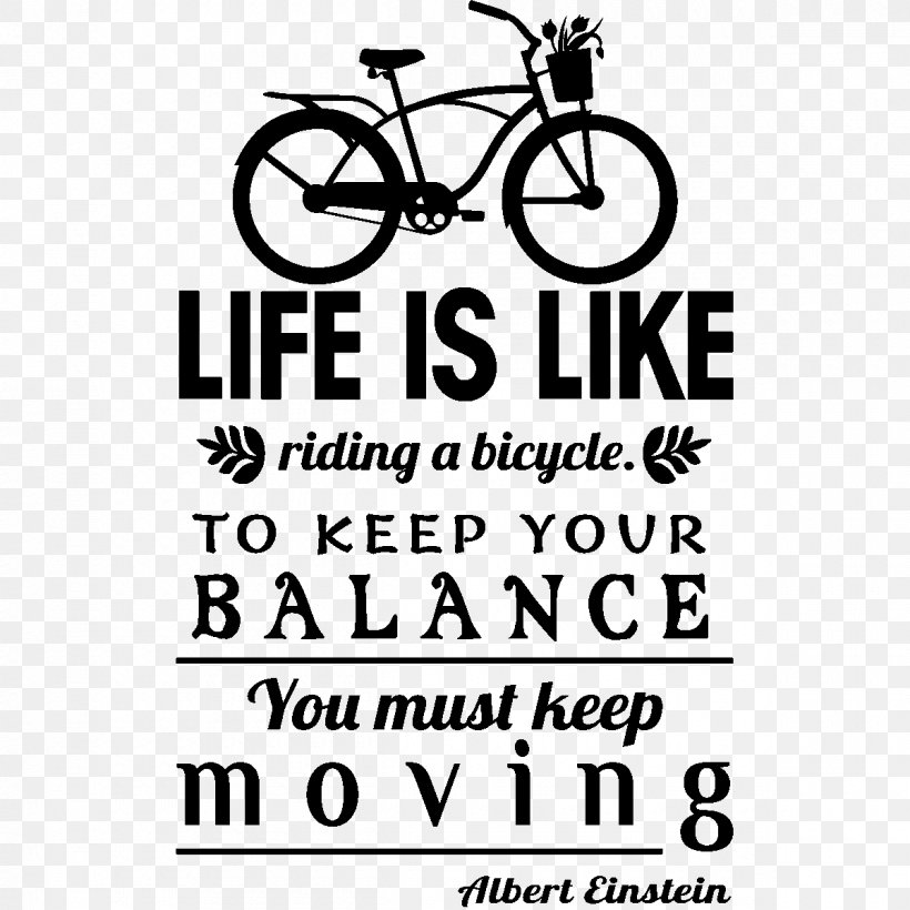 Life Is Like Riding A Bicycle Albert Einstein Sticker Citation Brand, PNG, 1200x1200px, Bicycle, Albert Einstein, Area, Bicycle Accessory, Black And White Download Free
