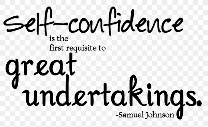 Self-confidence Is The First Requisite To Great Undertakings. Self-esteem Motivation, PNG, 832x511px, Selfconfidence, Area, Black, Black And White, Brand Download Free