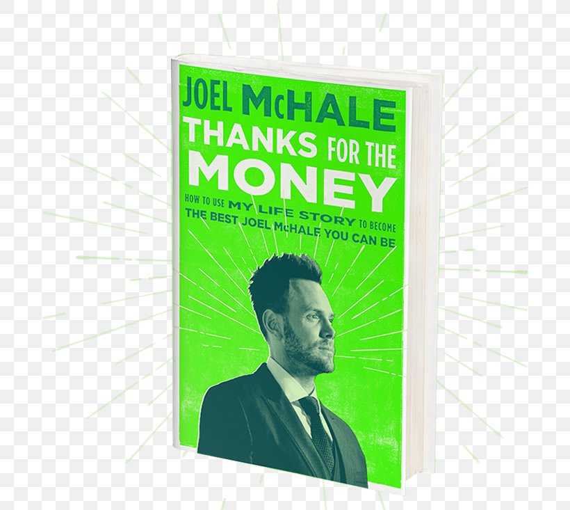 Thanks For The Money: How To Use My Life Story To Become The Best Joel Mchale You Can Be Amazon.com Book Kindle Store Audible, PNG, 699x733px, Amazoncom, Actor, Advertising, Amazon Kindle, Audible Download Free
