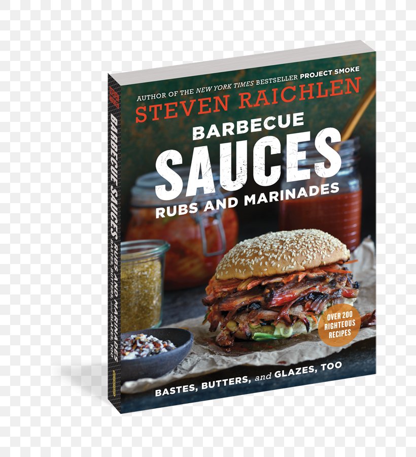 The Barbecue! Bible Barbecue Bible: Sauces, Rubs, And Marinades, Bastes, Butters & Glazes Barbecue Sauce How To Grill: The Complete Illustrated Book Of Barbecue Technique, PNG, 800x900px, Barbecue, Advertising, Barbecue Sauce, Butter, Convenience Food Download Free