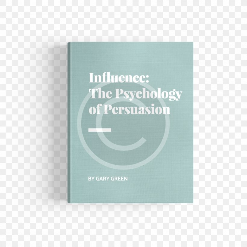 Influence: Science And Practice How To Win Friends And Influence People Psychology Persuasion Self-help Book, PNG, 1000x1000px, Influence Science And Practice, Brand, Cognition, Counseling Psychology, Individual Download Free