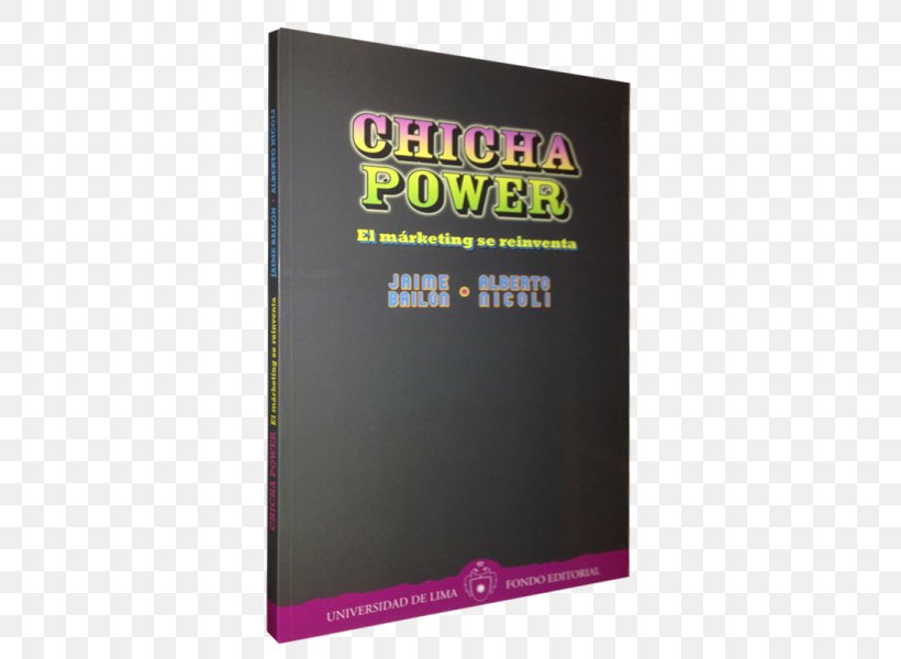 Chicha Power: El Márketing Se Reinventa Book Marketing Advertising, PNG, 600x600px, Chicha, Advertising, Book, Brand, Fashion Download Free