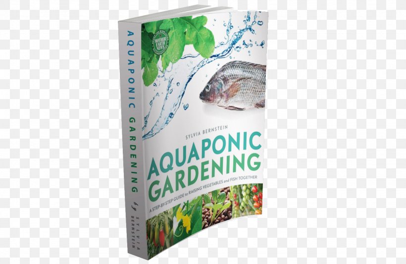 Aquaponic Gardening: A Step-By-Step Guide To Raising Vegetables And Fish Together Aquaponics Advertising Gardening Indoors With Cuttings, PNG, 1538x1000px, Aquaponics, Advertising, Back Garden, Backyard, Building Download Free