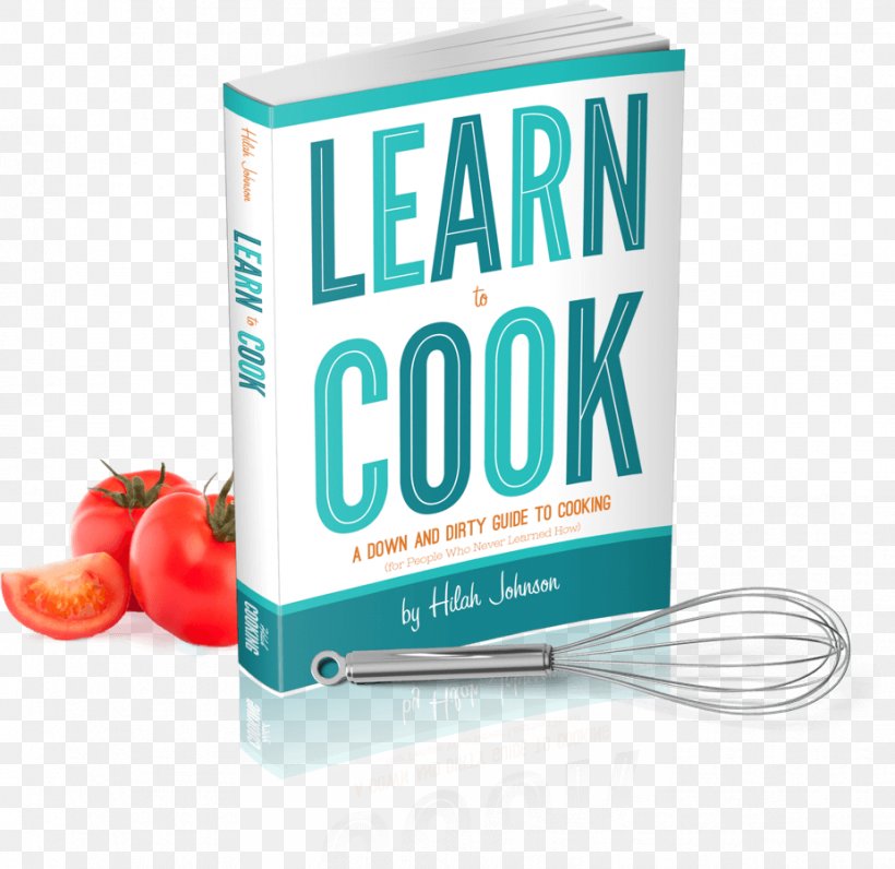 Learn To Cook: A Down And Dirty Guide To Cooking (for People Who Never Learned How) Cookbook Learning Styles, PNG, 926x900px, Cooking, Book, Brand, Cookbook, Culinary Arts Download Free