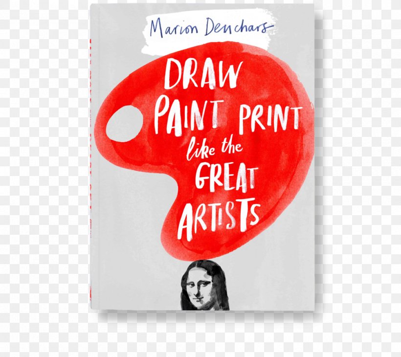 Draw Paint Print Like The Great Artists Drawing Laurence King Publishing, PNG, 1000x891px, Drawing, Area, Artist, Brand, Paint Download Free