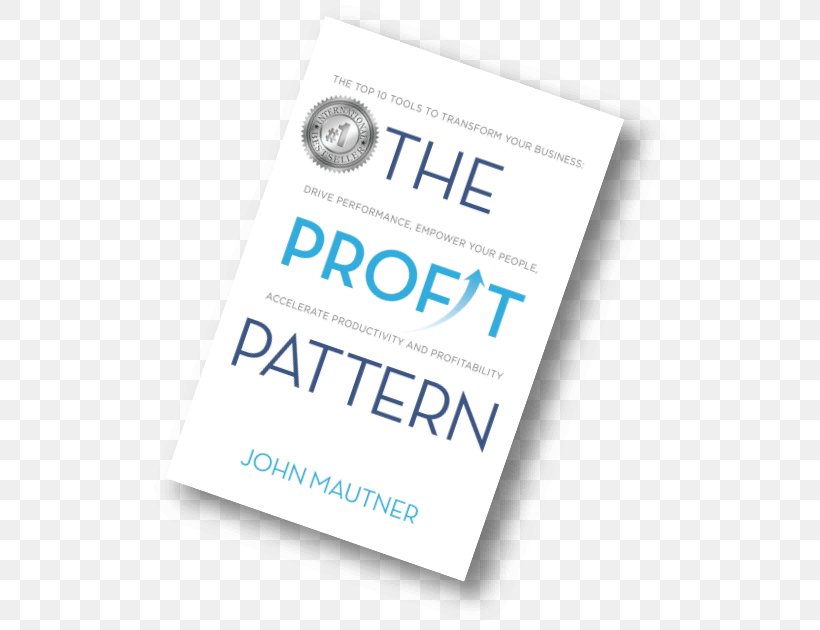 The Profit Pattern: The Top 10 Tools To Transform Your Business, Drive Performance, Empower Your People, Accelerate Productivity And Profitability Organization Cosi, Inc. Brand, PNG, 524x630px, Business, Brand, Building, Business Performance Management, Cosi Inc Download Free