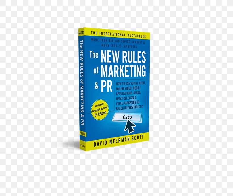 The New Rules Of Marketing And PR: How To Use News Releases, Blogs, Podcasting, Viral Marketing And Online Media To Reach Buyers Directly Public Relations Brand, PNG, 689x689px, Public Relations, Advertising, Blog, Book, Brand Download Free