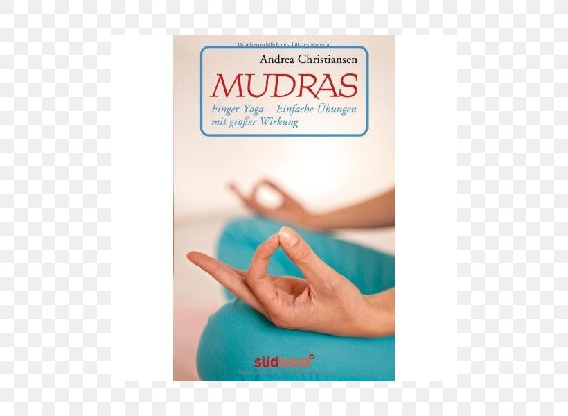 Mudras: Finger-Yoga, PNG, 800x600px, 2012, Mudra, Book, Finger, Hand Download Free