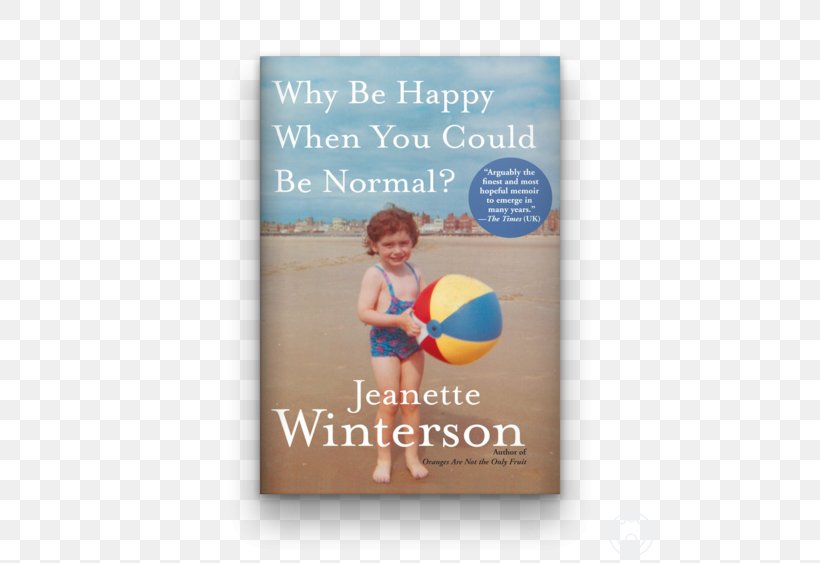 Why Be Happy When You Could Be Normal? Oranges Are Not The Only Fruit Book Author Christmas Days: 12 Stories And 12 Feasts For 12 Days, PNG, 500x563px, Book, Audiobook, Author, Autobiography, Book Review Download Free