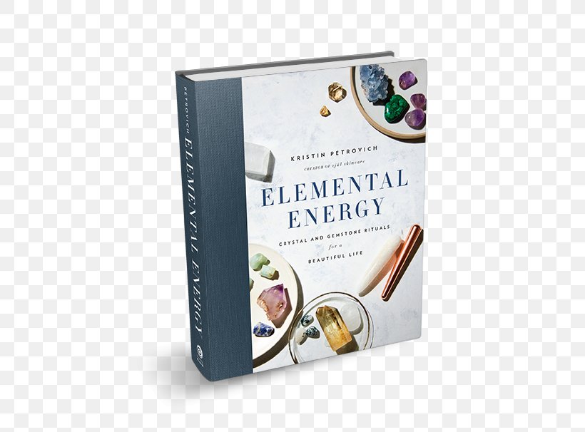 Elemental Energy: Crystal And Gemstone Rituals For A Beautiful Life Crystal Healing Book, PNG, 527x606px, Gemstone, Amazoncom, Book, Booktopia, Crystal Download Free