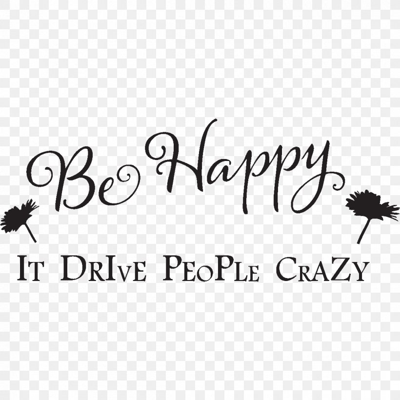 Happiness Wall Decal Quotation Sticker Good, PNG, 1200x1200px, Happiness, Anger, Area, Black, Black And White Download Free