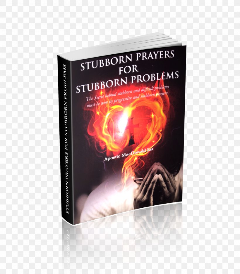 Stubborn Prayers For Stubborn Problems Spirituality Book, PNG, 2400x2748px, Prayer, Book, Brand, El Shaddai, Heat Download Free
