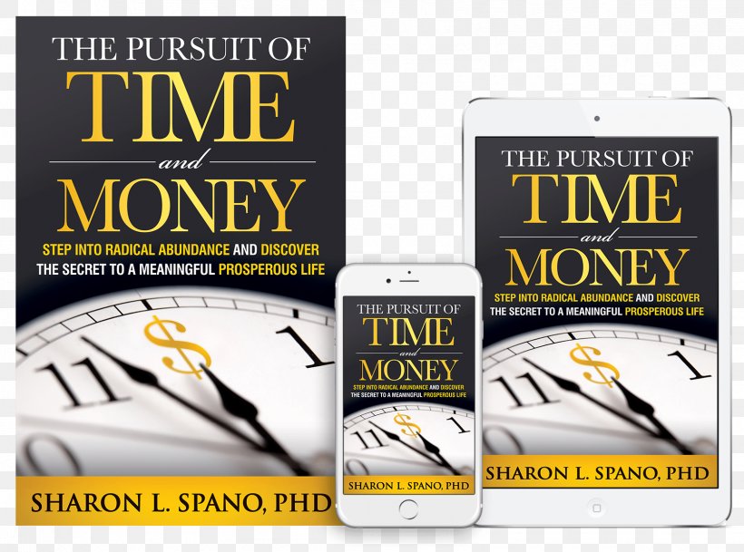 The Pursuit Of Time And Money: Step Into Radical Abundance And Discover The Secret To A Meaningful Prosperous Life Amazon.com Brand Resource, PNG, 1607x1194px, Money, Advertising, Amazoncom, Appendix, Book Download Free