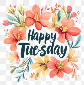 Happy Tuesday - Happy Tuesday Typography Surrounded By Flowers PNG