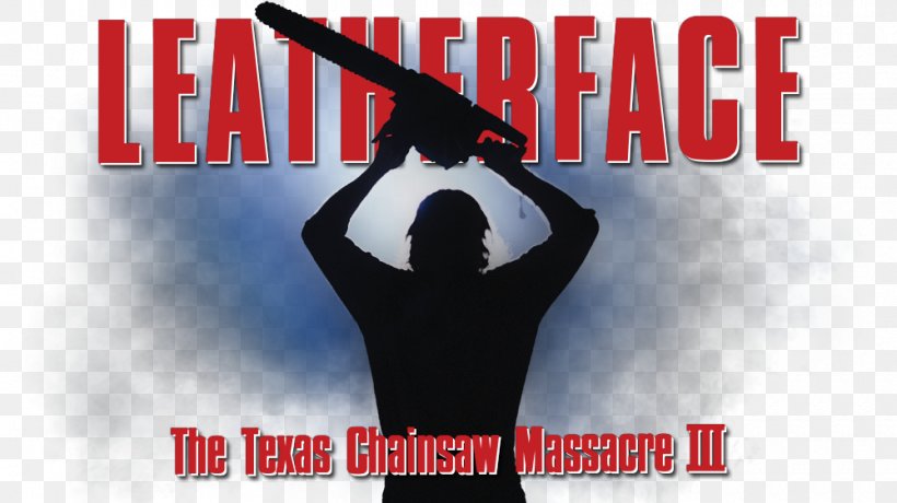 Leatherface Film Poster The Texas Chainsaw Massacre Film Poster, PNG, 1000x562px, Leatherface, Advertising, Brand, Fan Art, Film Download Free