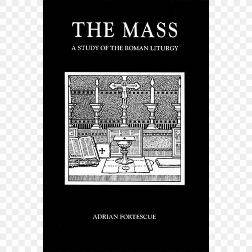 The Mass: A Study Of The Roman Liturgy Tridentine Mass Mass In The Catholic Church, PNG, 1024x1024px, Tridentine Mass, Altar, Angelus, Black And White, Brand Download Free