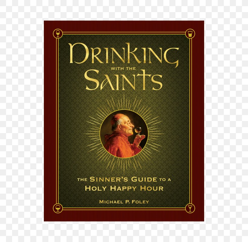 Drinking With The Saints: The Sinner's Guide To A Holy Happy Hour Cocktail St. Faustina Prayer Book For The Conversion Of Sinners, PNG, 530x800px, Cocktail, Alcoholic Drink, Book, Distilled Beverage, Drink Download Free