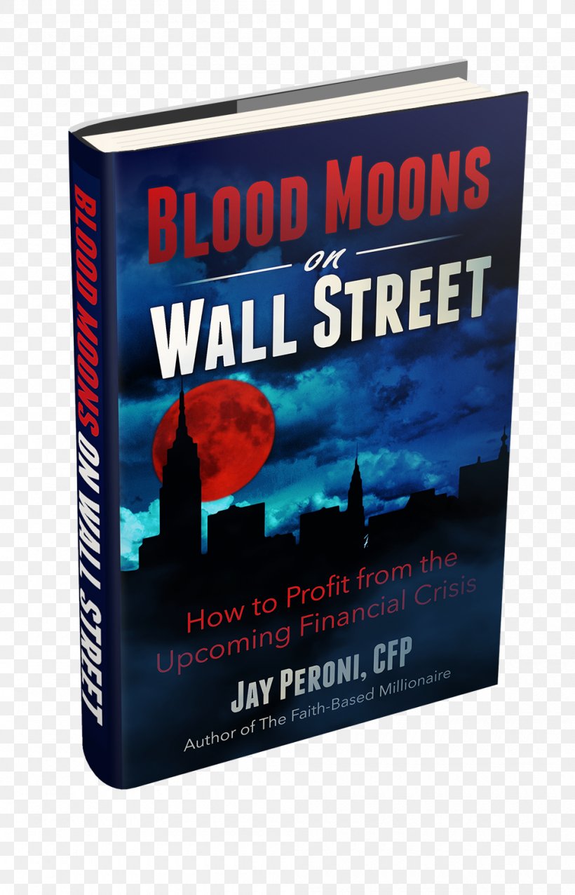 Blood Moons On Wall Street: How To Profit From The Upcoming Financial Collapse Book Blood Moon Prophecy Tetrad Investment, PNG, 1000x1557px, Book, Advertising, Blood Moon Prophecy, Brand, Economic Collapse Download Free