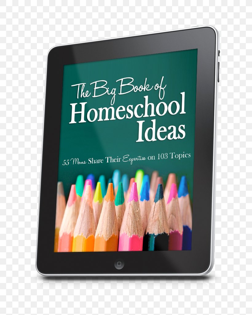 The Big Book Of Homeschooling The Big Book Of Homeschool Ideas: 38 Moms Share Their Expertise On 57 Topics The Ultimate Guide To Homeschooling Curriculum, PNG, 768x1024px, Homeschooling, Book, Curriculum, Experience, Expert Download Free